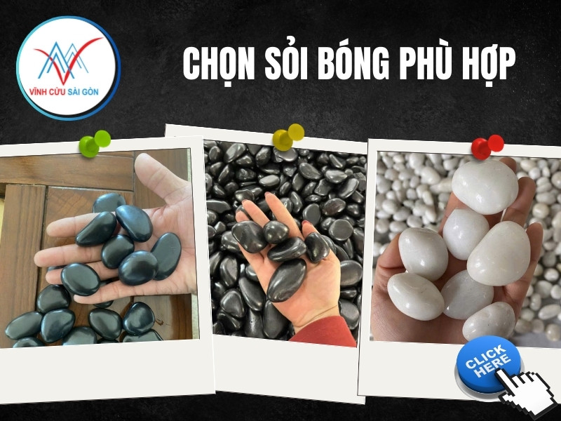 Chọn sỏi bóng phù hợp