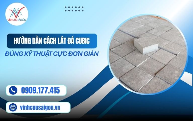 Hướng Dẫn Cách Lát Đá Cubic Đúng Kỹ Thuật Cực Đơn Giản