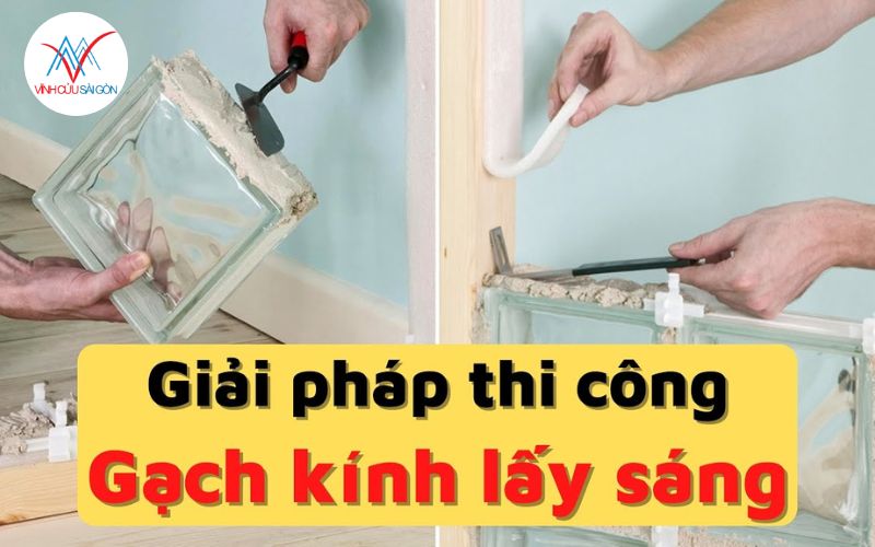Cách Thi Công Gạch Kính Lấy Sáng Đúng Kỹ Thuật